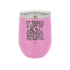 It Takes a Lot of Balls to Golf the Way I Do 2 - Laser Engraved Stainless Steel Drinkware - 1654 -