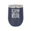 It Takes a Lot of Balls to Golf the Way I Do 2 - Laser Engraved Stainless Steel Drinkware - 1654 -