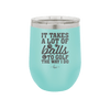 It Takes a Lot of Balls to Golf the Way I Do 2 - Laser Engraved Stainless Steel Drinkware - 1654 -