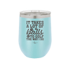 It Takes a Lot of Balls to Golf the Way I Do 2 - Laser Engraved Stainless Steel Drinkware - 1654 -
