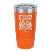 It Takes a Lot of Balls to Golf the Way I Do 2 - Laser Engraved Stainless Steel Drinkware - 1654 -