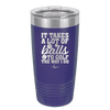 It Takes a Lot of Balls to Golf the Way I Do 2 - Laser Engraved Stainless Steel Drinkware - 1654 -