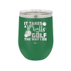 It Takes a Lot of Balls to Golf the Way I Do 3 - Laser Engraved Stainless Steel Drinkware - 1655 -