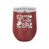 It Takes a Lot of Balls to Golf the Way I Do 3 - Laser Engraved Stainless Steel Drinkware - 1655 -