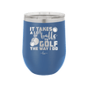 It Takes a Lot of Balls to Golf the Way I Do 3 - Laser Engraved Stainless Steel Drinkware - 1655 -
