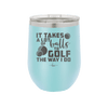 It Takes a Lot of Balls to Golf the Way I Do 3 - Laser Engraved Stainless Steel Drinkware - 1655 -