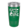 It Takes a Lot of Balls to Golf the Way I Do 3 - Laser Engraved Stainless Steel Drinkware - 1655 -