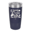 It Takes a Lot of Balls to Golf the Way I Do 3 - Laser Engraved Stainless Steel Drinkware - 1655 -