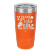 It Takes a Lot of Balls to Golf the Way I Do 3 - Laser Engraved Stainless Steel Drinkware - 1655 -