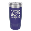It Takes a Lot of Balls to Golf the Way I Do 3 - Laser Engraved Stainless Steel Drinkware - 1655 -