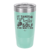 It Takes a Lot of Balls to Golf the Way I Do 3 - Laser Engraved Stainless Steel Drinkware - 1655 -