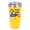 It Takes a Lot of Balls to Golf the Way I Do 3 - Laser Engraved Stainless Steel Drinkware - 1655 -
