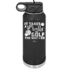 It Takes a Lot of Balls to Golf the Way I Do 3 - Laser Engraved Stainless Steel Drinkware - 1655 -