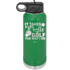 It Takes a Lot of Balls to Golf the Way I Do 3 - Laser Engraved Stainless Steel Drinkware - 1655 -
