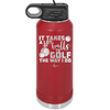 It Takes a Lot of Balls to Golf the Way I Do 3 - Laser Engraved Stainless Steel Drinkware - 1655 -