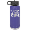 It Takes a Lot of Balls to Golf the Way I Do 3 - Laser Engraved Stainless Steel Drinkware - 1655 -