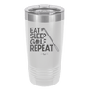 Eat Sleep Golf Repeat 1 - Laser Engraved Stainless Steel Drinkware - 1656 -