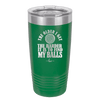 The Older I Get the Harder it is to Find My Balls Golf 2 - Laser Engraved Stainless Steel Drinkware - 1660 -