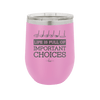 Life is Full of Important Choices Golf Clubs - Laser Engraved Stainless Steel Drinkware - 1661 -