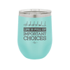 Life is Full of Important Choices Golf Clubs - Laser Engraved Stainless Steel Drinkware - 1661 -