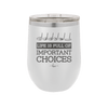 Life is Full of Important Choices Golf Clubs - Laser Engraved Stainless Steel Drinkware - 1661 -