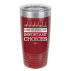 Life is Full of Important Choices Golf Clubs - Laser Engraved Stainless Steel Drinkware - 1661 -