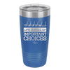 Life is Full of Important Choices Golf Clubs - Laser Engraved Stainless Steel Drinkware - 1661 -