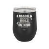I Made a Bogey on Every Hole and Threw My Putter in One of the Ponds Golf 2 - Laser Engraved Stainless Steel Drinkware - 1663 -