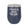 I Made a Bogey on Every Hole and Threw My Putter in One of the Ponds Golf 2 - Laser Engraved Stainless Steel Drinkware - 1663 -