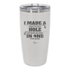 I Made a Bogey on Every Hole and Threw My Putter in One of the Ponds Golf 2 - Laser Engraved Stainless Steel Drinkware - 1663 -
