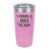 I Made a Bogey on Every Hole and Threw My Putter in One of the Ponds Golf 2 - Laser Engraved Stainless Steel Drinkware - 1663 -