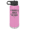 I Made a Bogey on Every Hole and Threw My Putter in One of the Ponds Golf 2 - Laser Engraved Stainless Steel Drinkware - 1663 -