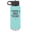 I Made a Bogey on Every Hole and Threw My Putter in One of the Ponds Golf 2 - Laser Engraved Stainless Steel Drinkware - 1663 -