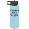 I Made a Bogey on Every Hole and Threw My Putter in One of the Ponds Golf 2 - Laser Engraved Stainless Steel Drinkware - 1663 -
