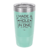 I Made a Bogey on Every Hole and Threw My Putter in One of the Ponds Golf 3 - Laser Engraved Stainless Steel Drinkware - 1664 -