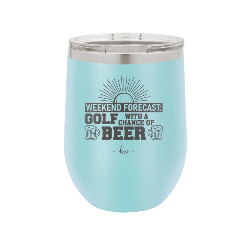 Weekend Forecast Golf with a Chance of Beer 1 - Laser Engraved Stainless Steel Drinkware - 1665 -