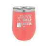 Weekend Forecast Golf with a Chance of Beer 3 - Laser Engraved Stainless Steel Drinkware - 1667 -