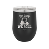 This is How We Roll Golf Cart 1 - Laser Engraved Stainless Steel Drinkware - 1668 -