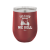 This is How We Roll Golf Cart 1 - Laser Engraved Stainless Steel Drinkware - 1668 -