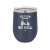 This is How We Roll Golf Cart 1 - Laser Engraved Stainless Steel Drinkware - 1668 -