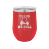 This is How We Roll Golf Cart 1 - Laser Engraved Stainless Steel Drinkware - 1668 -