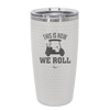 This is How We Roll Golf Cart 1 - Laser Engraved Stainless Steel Drinkware - 1668 -