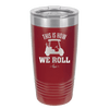 This is How We Roll Golf Cart 1 - Laser Engraved Stainless Steel Drinkware - 1668 -