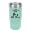 This is How We Roll Golf Cart 1 - Laser Engraved Stainless Steel Drinkware - 1668 -