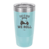 This is How We Roll Golf Cart 1 - Laser Engraved Stainless Steel Drinkware - 1668 -
