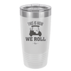 This is How We Roll Golf Cart 1 - Laser Engraved Stainless Steel Drinkware - 1668 -