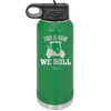 This is How We Roll Golf Cart 1 - Laser Engraved Stainless Steel Drinkware - 1668 -