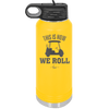 This is How We Roll Golf Cart 1 - Laser Engraved Stainless Steel Drinkware - 1668 -