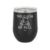 This is How We Roll Golf Cart 2 - Laser Engraved Stainless Steel Drinkware - 1669 -