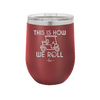 This is How We Roll Golf Cart 2 - Laser Engraved Stainless Steel Drinkware - 1669 -